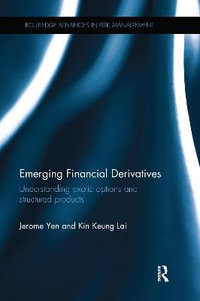 Emerging Financial Derivatives : Understanding exotic options and structured products - Jerome Yen