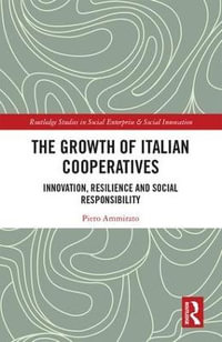 The Growth of Italian Cooperatives : Innovation, Resilience and Social Responsibility - Piero Ammirato