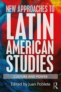 New Approaches to Latin American Studies : Culture and Power - Juan Poblete