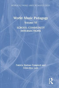 World Music Pedagogy, Volume VI : School-Community Intersections - Patricia Shehan Campbell