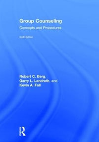 Group Counseling : Concepts and Procedures - Robert C. Berg