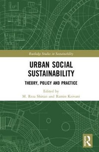 Urban Social Sustainability : Theory, Policy and Practice - M. Reza Shirazi