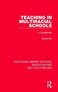 Teaching in Multiracial Schools : A Guidebook - David Hill