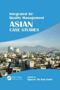 Integrated Air Quality Management : Asian Case Studies - Nguyen Thi Kim Oanh