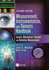 Measurement, Instrumentation, and Sensors Handbook : Spatial, Mechanical, Thermal, and Radiation Measurement - John G. Webster