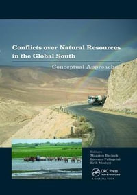 Conflicts over Natural Resources in the Global South : Conceptual Approaches - Erik Mostert