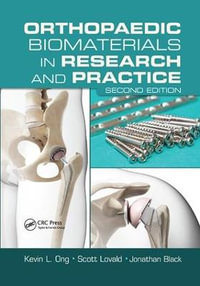 Orthopaedic Biomaterials in Research and Practice - Kevin L. Ong