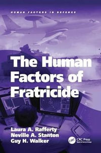 The Human Factors of Fratricide : Human Factors in Defence - Laura A. Rafferty