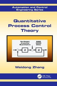 Quantitative Process Control Theory : Automation and Control Engineering - Weidong Zhang