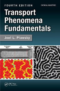 Transport Phenomena Fundamentals : 4th Edition - Joel L. Plawsky