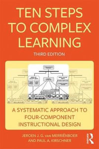 Ten Steps to Complex Learning : A Systematic Approach to Four-Component Instructional Design - Jeroen J. G. van Merrienboer