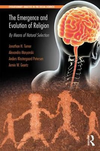 The Emergence and Evolution of Religion : By Means of Natural Selection - Jonathan H. Turner