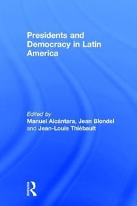 Presidents and Democracy in Latin America - Manuel Alcantara