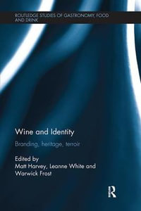 Wine and Identity : Branding, Heritage, Terroir - Matt Harvey