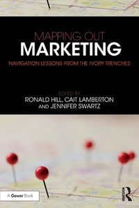 Mapping Out Marketing : Navigation Lessons from the Ivory Trenches - Ronald  Paul Hill