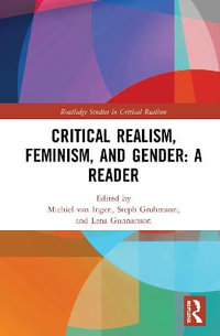 Critical Realism, Feminism, and Gender : A Reader - Michiel van Ingen