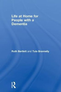 Life at Home for People with a Dementia - Ruth Bartlett