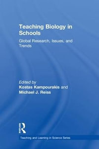 Teaching Biology in Schools : Global Research, Issues, and Trends - Kostas Kampourakis