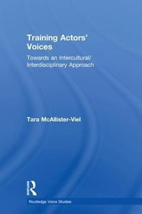 Training Actors' Voices : Towards an Intercultural/Interdisciplinary Approach - Tara McAllister-Viel