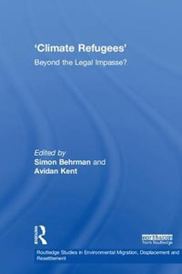 Climate Refugees : Beyond the Legal Impasse? - Simon Behrman