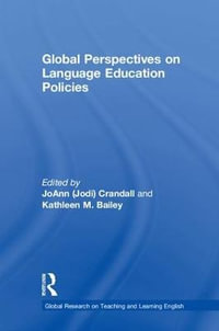 Global Perspectives on Language Education Policies : Global Research on Teaching and Learning English - JoAnn (Jodi) Crandall