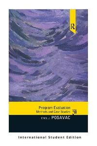 Program Evaluation : Methods and Case Studies, International Student Edition - Emil J. Posavac