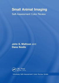 Small Animal Imaging : Self-Assessment Review - John S. Mattoon