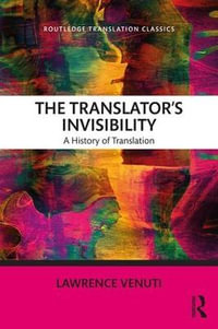 The Translator's Invisibility : A History of Translation - Lawrence Venuti