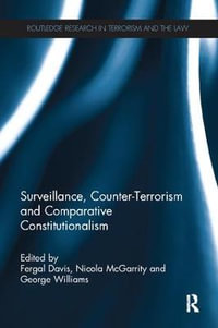 Surveillance, Counter-Terrorism and Comparative Constitutionalism : Routledge Research in Terrorism and the Law - Fergal Davis