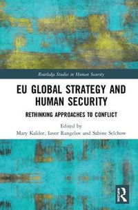 EU Global Strategy and Human Security : Rethinking Approaches to Conflict - Mary Kaldor