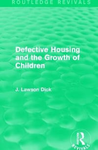 Defective Housing and the Growth of Children : Routledge Revivals - J. Lawson Dick