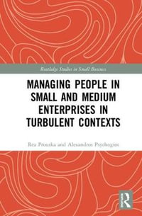 Managing People in Small and Medium Enterprises in Turbulent Contexts : Routledge Studies in Small Business - Alexandros Psychogios