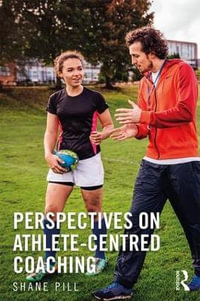 Perspectives on Athlete-Centred Coaching - Shane Pill