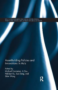 Asset-Building Policies and Innovations in Asia : Routledge Research on Social Work, Social Policy and Social - Michael Sherraden