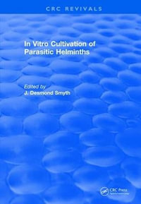 In Vitro Cultivation of Parasitic Helminths (1990) : In Vitro Cultivation of Parasitic Helminths (1990) - James D. Smyth