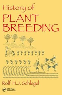 History of Plant Breeding - Rolf H. J. Schlegel