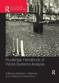 Routledge Handbook of World-Systems Analysis : Routledge International Handbooks - Salvatore Babones