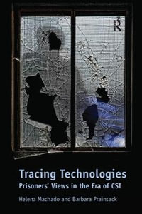 Tracing Technologies : Prisoners' Views in the Era of CSI - Helena Machado