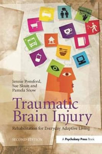 Traumatic Brain Injury : Rehabilitation for Everyday Adaptive Living, 2nd Edition - Jennie Ponsford