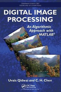 Digital Image Processing : An Algorithmic Approach with MATLAB - Uvais Qidwai