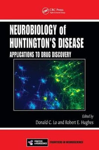 Neurobiology of Huntington's Disease : Applications to Drug Discovery - Donald C. Lo