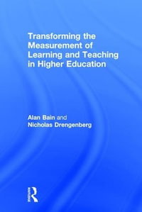 Transforming the Measurement of Learning and Teaching in Higher Education - Alan  Bain