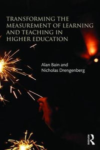 Transforming the Measurement of Learning and Teaching in Higher Education - Alan  Bain