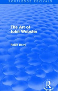 The Art of John Webster : Routledge Revivals - Ralph Berry