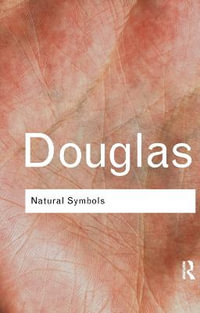 Natural Symbols : Explorations in Cosmology - Professor Mary Douglas