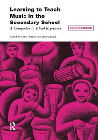 Learning to Teach Music in the Secondary School : A Companion to School Experience - Chris Philpott