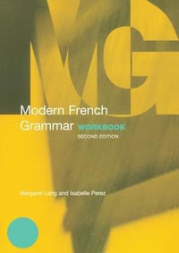 Modern French Grammar Workbook : Modern Grammar Workbooks - Margaret Lang