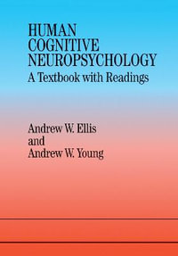 Human Cognitive Neuropsychology : A Textbook With Readings - Andrew W. Ellis