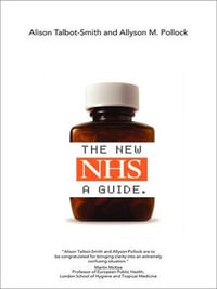 The New NHS : A Guide - Alison Talbot-Smith