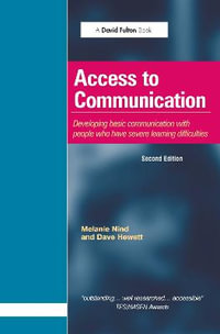 Access to Communication : Developing the Basics of Communication with People with Severe Learning Difficulties Through Intensive Interaction - Melanie Nind